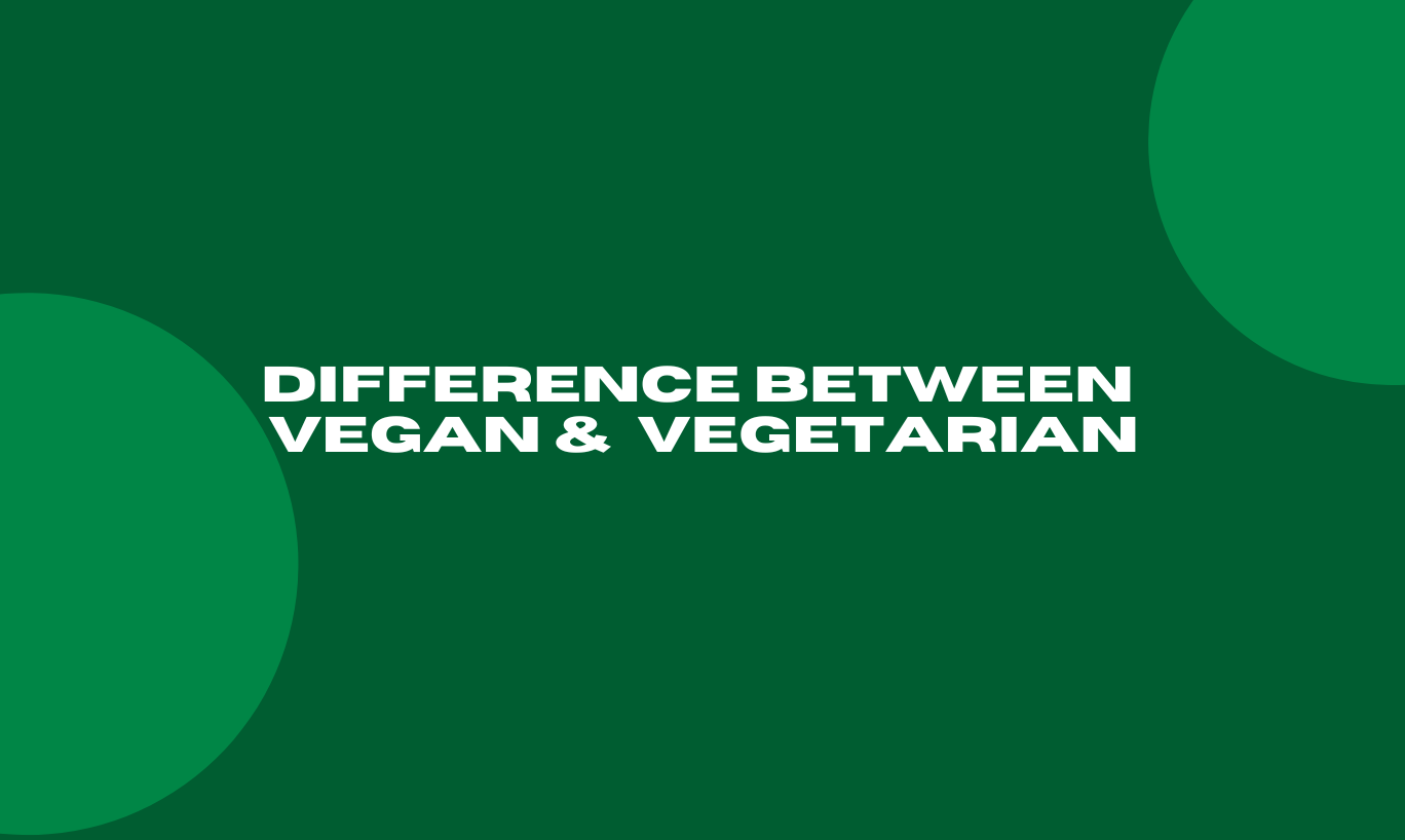 Difference between Vegan and Vegetarian