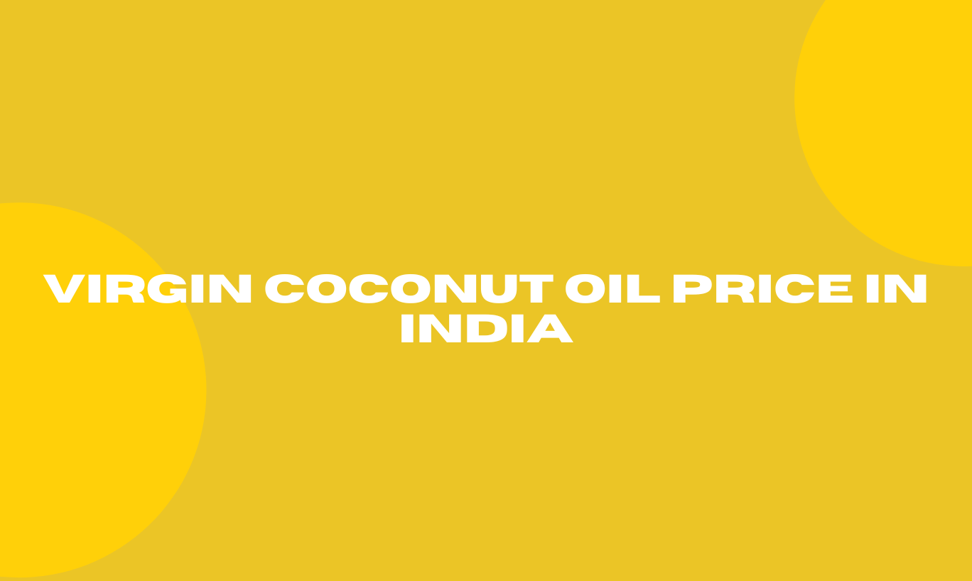 Virgin Coconut Oil Price in India