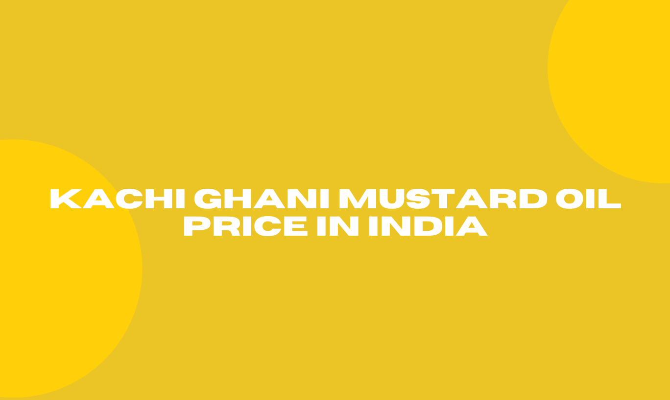 Kachi Ghani Mustard Oil price in India