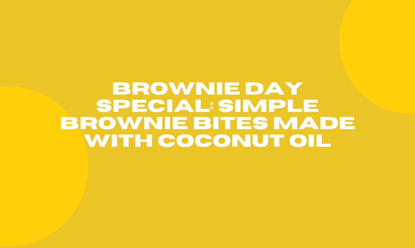 Brownie Day Special: Simple Brownie Bites Made with Coconut Oil