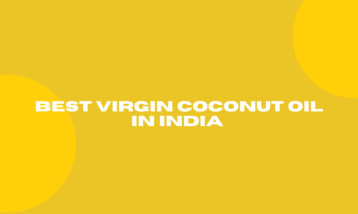 Best Virgin Coconut Oil in India