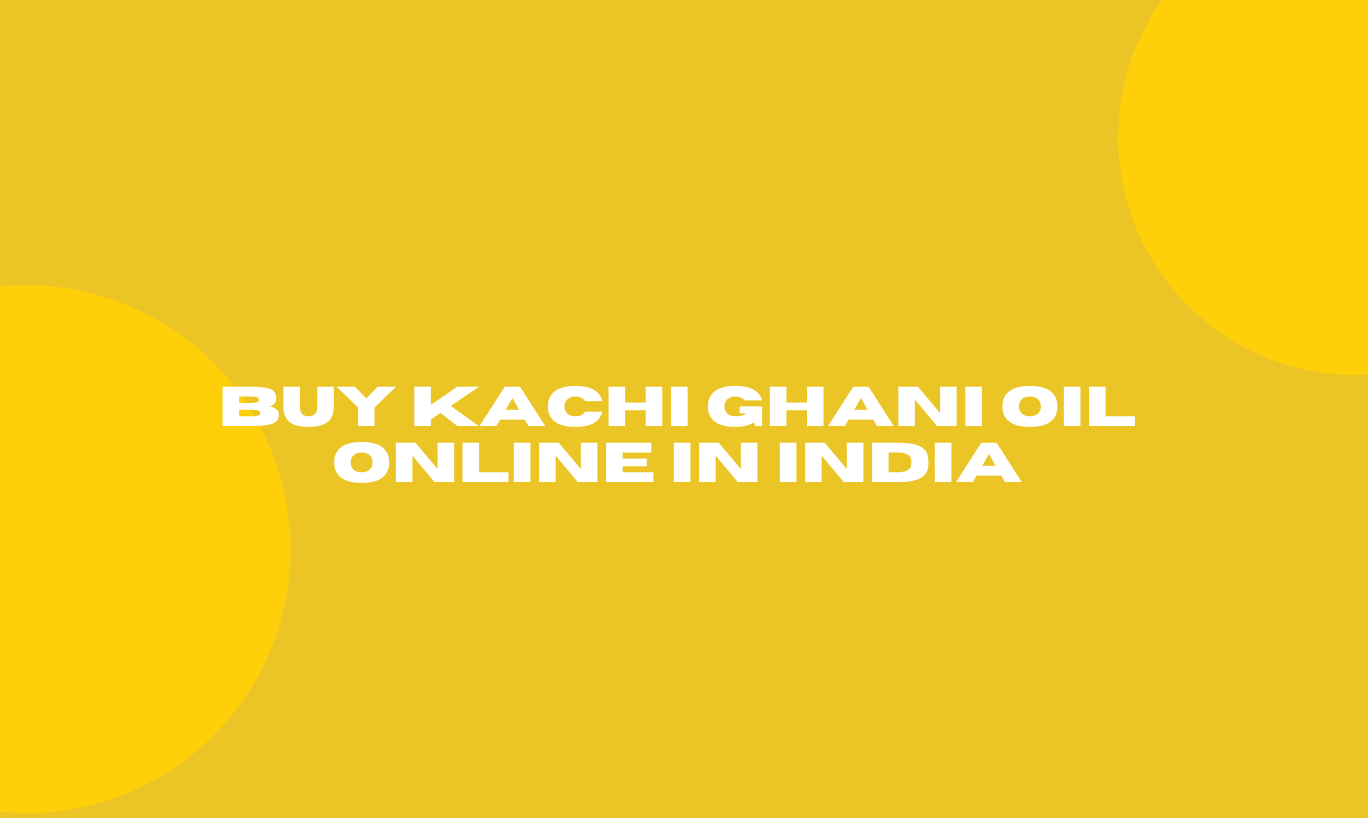 Buy Kachi Ghani Oil online in India