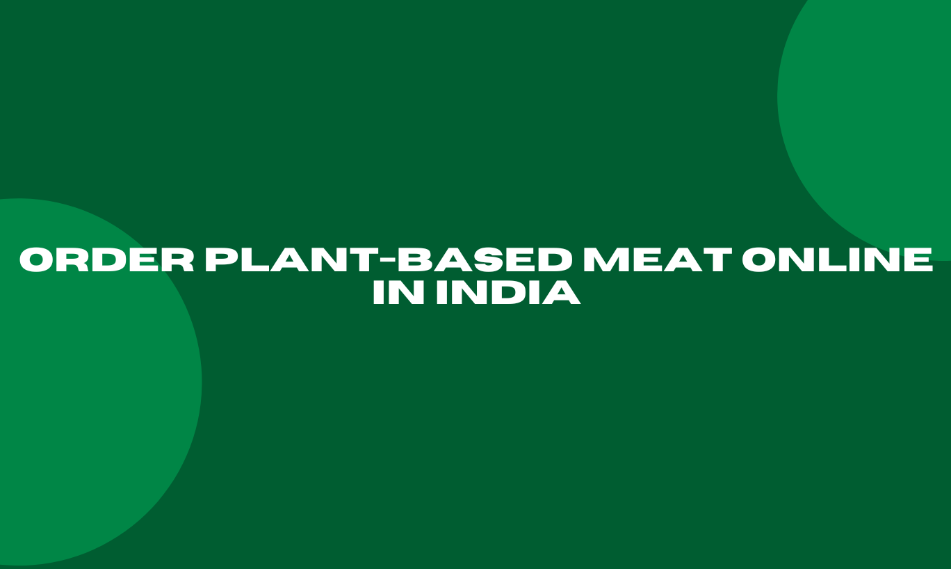 Order Plant-based Meat Online in India