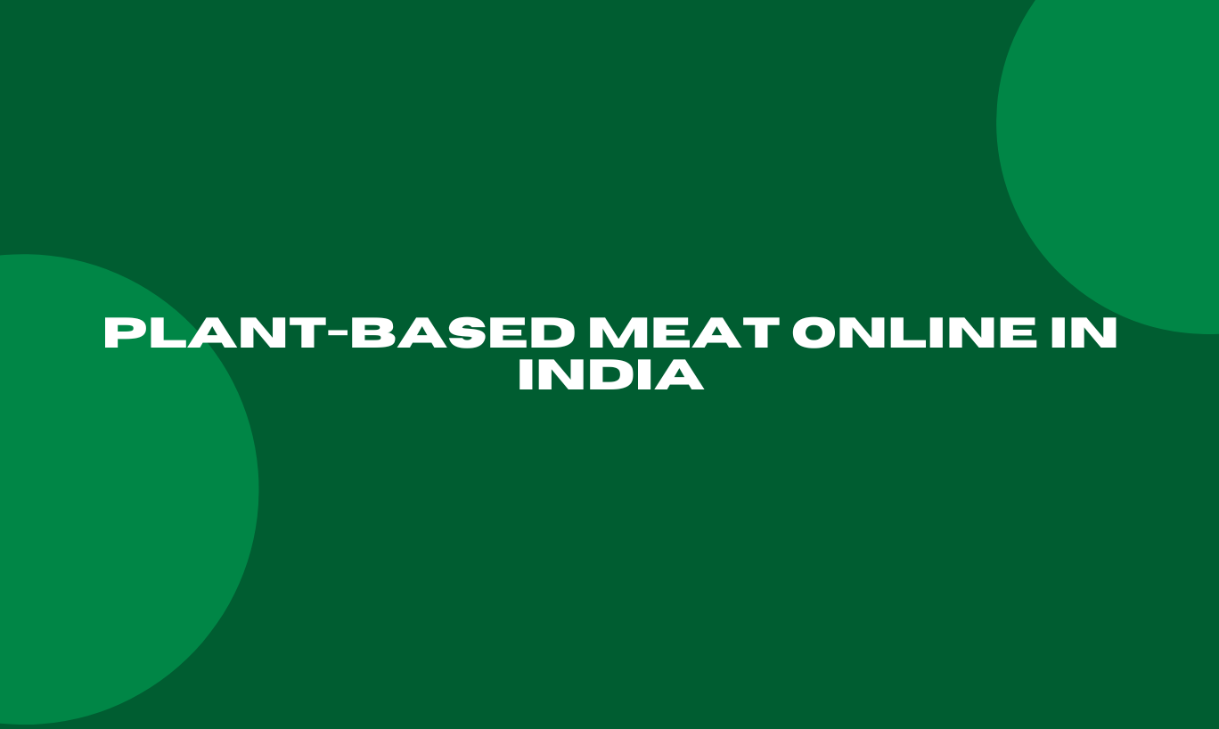Plant-based Meat Online in India