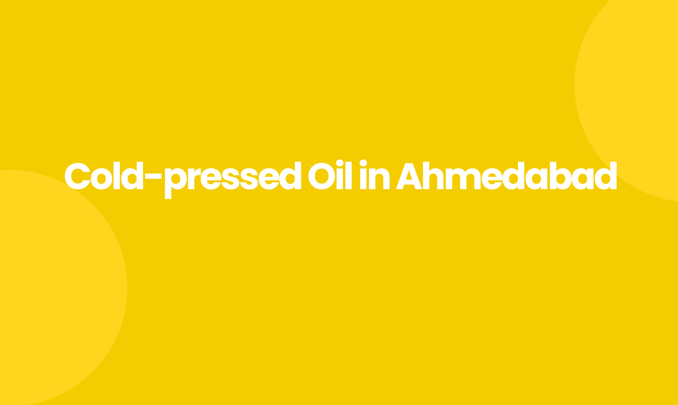 Cold Pressed Oil in Ahmedabad