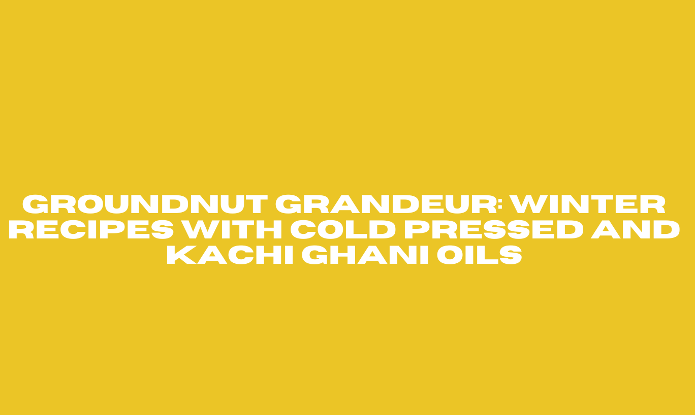 Kachi Ghani Groundnut Oil