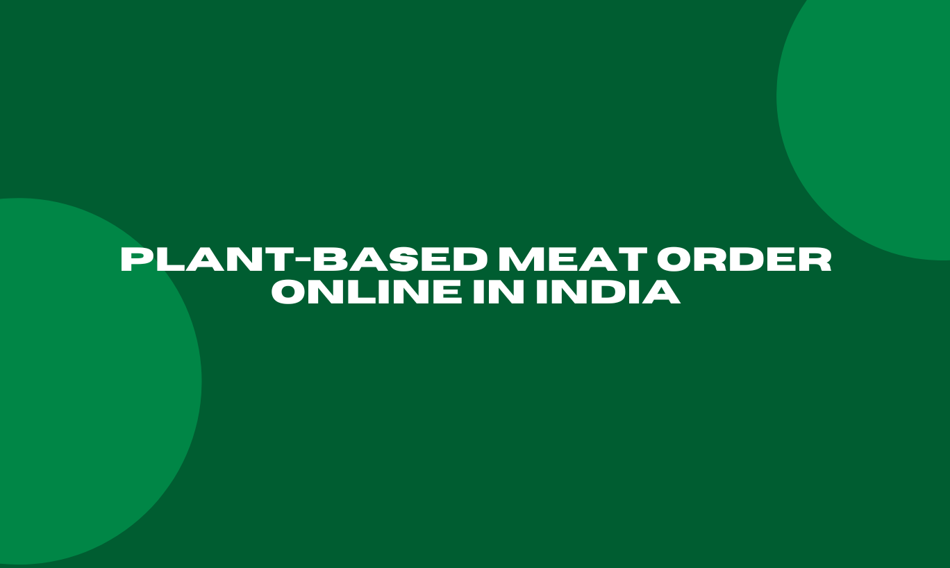 Plant-based Meat Order Online in India