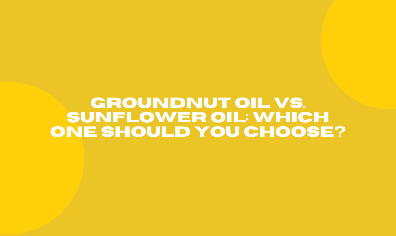 Groundnut Oil vs. Sunflower Oil